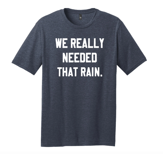 Need That Rain T-shirt